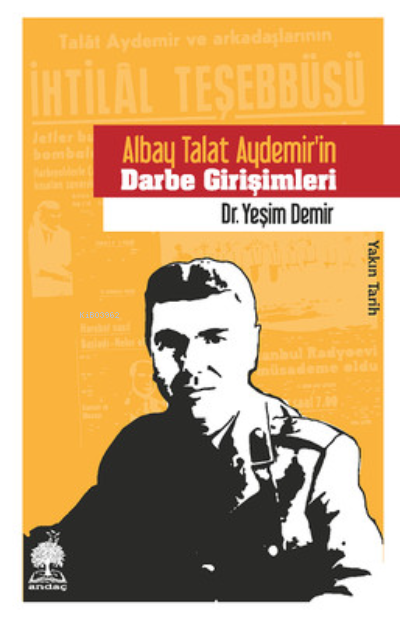 Albay Talat Aydemir'in Darbe Girişimleri - Yeşim Demir- | Yeni ve İkin