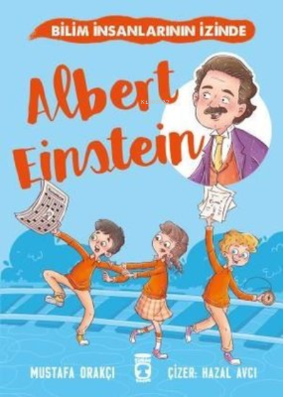 Albert Einstein - Bilim İnsanlarının İzinde - Mustafa Orakçı | Yeni ve