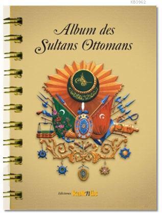 Album des Sultans Ottomans - Kolektif | Yeni ve İkinci El Ucuz Kitabın