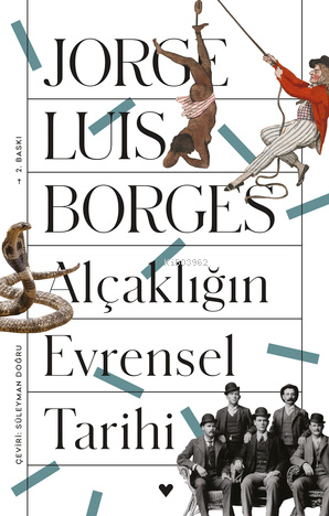 Alçaklığın Evrensel Tarihi - Jorge Luis Borges | Yeni ve İkinci El Ucu