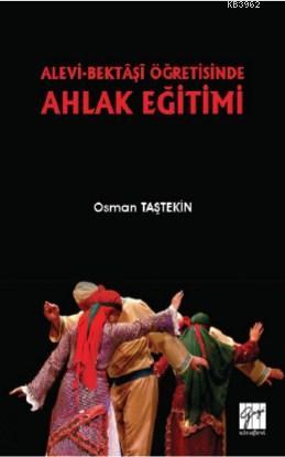 Alevi-Bektaşi Öğretisinde Ahlak Eğitimi - Osman Taştekin | Yeni ve İki