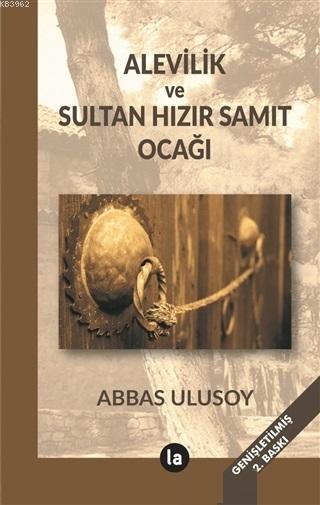 Alevilik ve Sultan Hızır Samıt Ocağı - Abbas Ulusoy | Yeni ve İkinci E