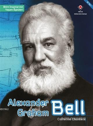 Alexander Graham Bell - Bilim İnsanlarının Yaşam Öyküleri - Catherine 