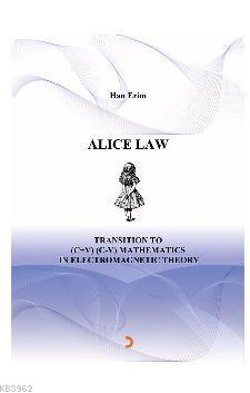ALICE LAW Transition to (C+V) (C-V) Mathematics in Electromagnetic The