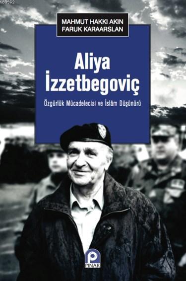 Aliya İzzetbegoviç - Mahmut H. Akın | Yeni ve İkinci El Ucuz Kitabın A