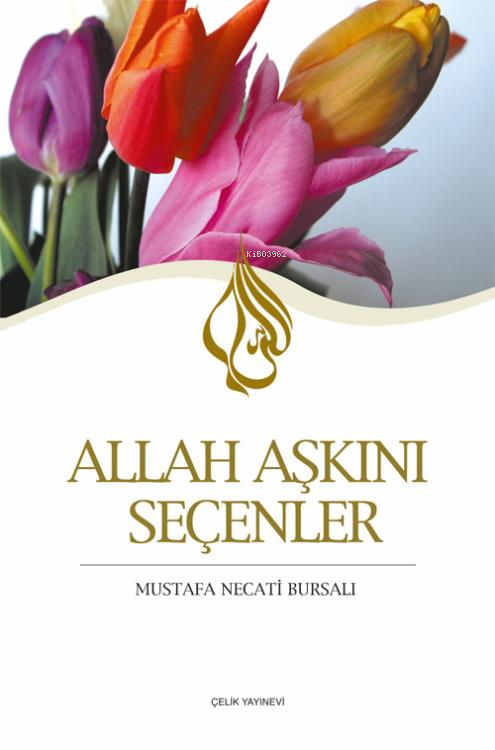 Allah Aşkını Seçenler - Mustafa Necati Bursalı | Yeni ve İkinci El Ucu