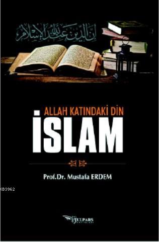 Allah Katındaki Din İslam - Mustafa Erdem | Yeni ve İkinci El Ucuz Kit