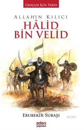 Allah'ın Kılıcı Halid Bin Velid (Ciltli) - Ebubekir Subaşı | Yeni ve İ