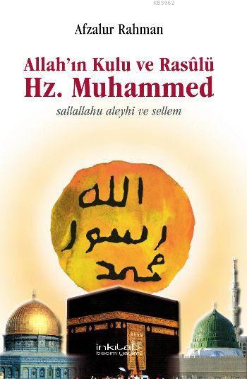 Allah'ın Kulu ve Rasulü Hz. Muhammed (S.A.V) - Afzalur Rahman | Yeni v
