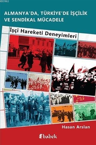 Almanya'da, Türkiye'de İşçilik Ve Sendikal Mücadele - Hasan Arslan | Y