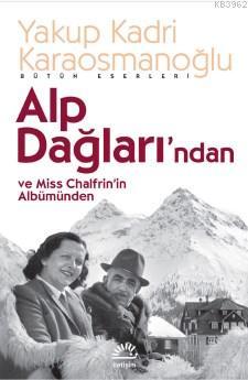 Alp Dağları'ndan ve Miss Chalfrin'in Albümünden - Yakup Kadri Karaosma