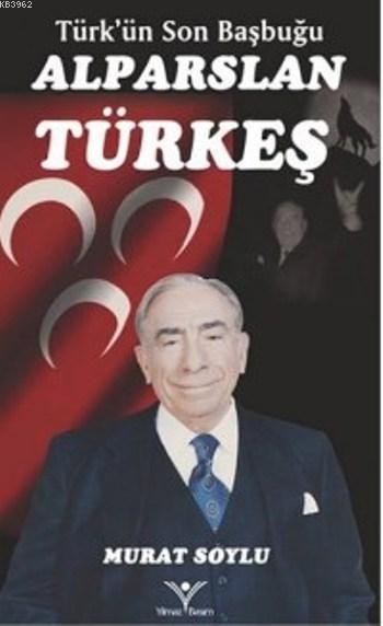 Alparslan Türkeş - Murat Soylu | Yeni ve İkinci El Ucuz Kitabın Adresi