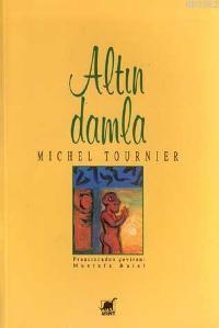 Altın Damla - Michel Tournier | Yeni ve İkinci El Ucuz Kitabın Adresi