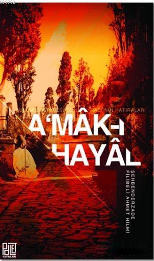 A'mak-ı Hayal - Şehbenderzâde Filibeli Ahmed Hilmi | Yeni ve İkinci El