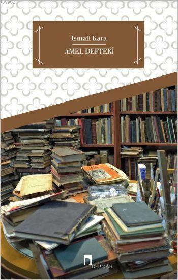 Amel Defteri - İsmail Kara | Yeni ve İkinci El Ucuz Kitabın Adresi
