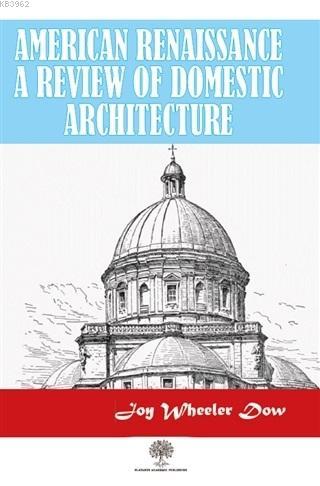 American Renaissance A Review Of Domestic Architecture - Joy Wheeler D