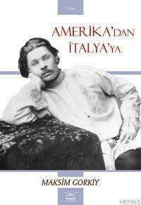 Amerika'dan İtalya'ya - Maksim Gorki | Yeni ve İkinci El Ucuz Kitabın 