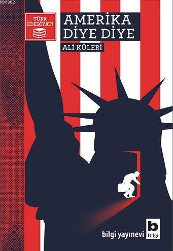 Amerika Diye Diye - Ali Külebi | Yeni ve İkinci El Ucuz Kitabın Adresi