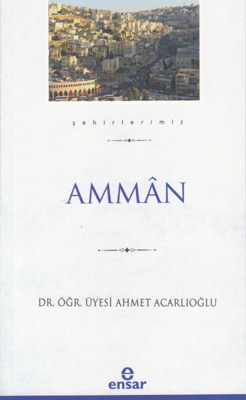 Ammân (Şehirlerimiz-1) - Ahmet Acarlıoğlu | Yeni ve İkinci El Ucuz Kit