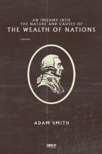 An Inquiry Into the Nature and Causes of the Wealth of Nations - Adam 