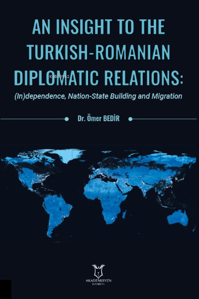 An Insight To The Turkish-Romanian Diplomatic Relations: (In)dependenc