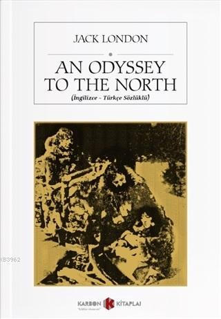 An Odyssey to the North (İngilizce-Türkçe Sözlüklü) - Jack London | Ye