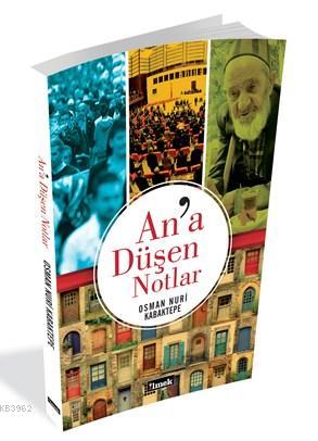 An'a Düşen Notlar - Osman Nuri Kabaktepe | Yeni ve İkinci El Ucuz Kita