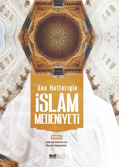 Ana Hatlarıyla İslam Medeniyeti - Kolektif | Yeni ve İkinci El Ucuz Ki