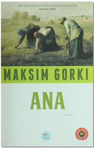 Ana (Özet Kitap) - Maksim Gorki | Yeni ve İkinci El Ucuz Kitabın Adres
