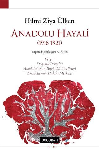Anadolu Hayali (1918-1921) - Hilmi Ziya Ülken | Yeni ve İkinci El Ucuz