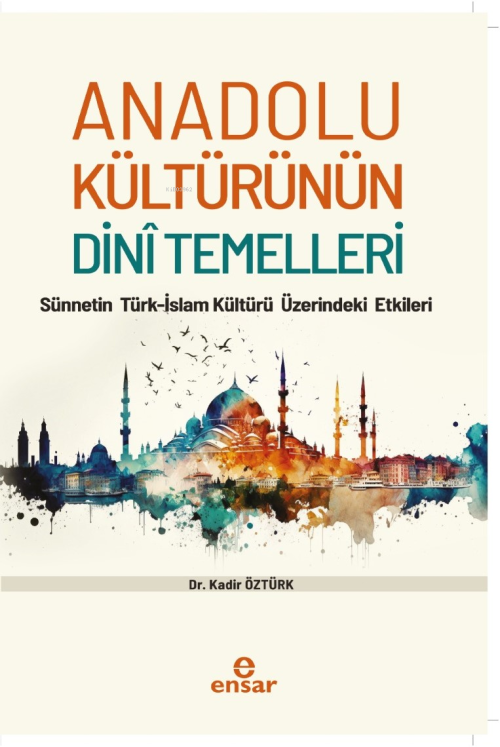 Anadolu Kültürünün Dini Temelleri;Sünnetin Türk-İslam Kültürü Üzerinde