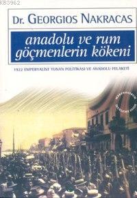 Anadolu ve Rum Göçmenlerin Kökeni: 1922 Emperyalist Yunan Politikası v