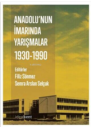 Anadolu'nun İmarında Yarışmalar - 1930 - 1990 - Filiz Sönmez | Yeni ve