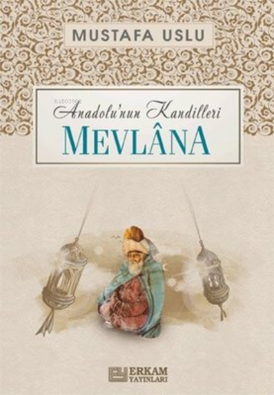 Anadolu'nun Kandilleri Mevlana - Mustafa Uslu | Yeni ve İkinci El Ucuz
