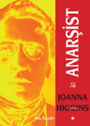 Anarşist - Joanna Higgins | Yeni ve İkinci El Ucuz Kitabın Adresi