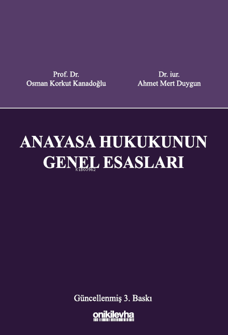Anayasa Hukukunun Genel Esasları - Osman Korkut Kanadoğlu | Yeni ve İk