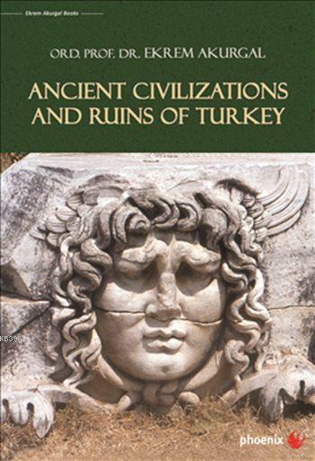 Ancient Civilizations and Ruins of Turkey (Ciltli) - Ekrem Akurgal | Y