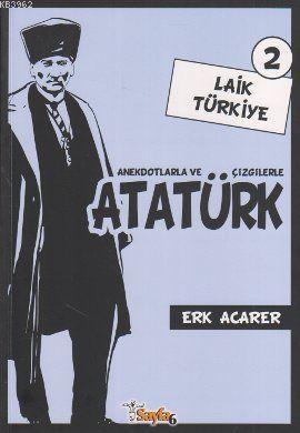 Anekdotlarla ve Çizgilerle Atatürk - Laik Türkiye 2 - Erk Acarer | Yen