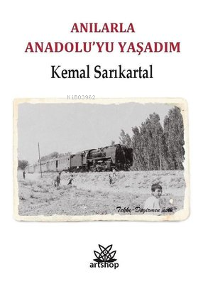 Anılarla Anadolu'yu Yaşadım - Kemal Sarıkartal | Yeni ve İkinci El Ucu
