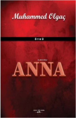 Anna - Muhammed Olgaç | Yeni ve İkinci El Ucuz Kitabın Adresi