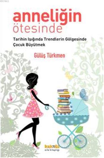 Anneliğin Ötesinde - Gülüş G. Türkmen | Yeni ve İkinci El Ucuz Kitabın