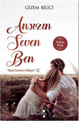 Ansızın Seven Ben: "Güzel Sevenlerin Hikayesi" 2 - Gizem Bilici | Yeni