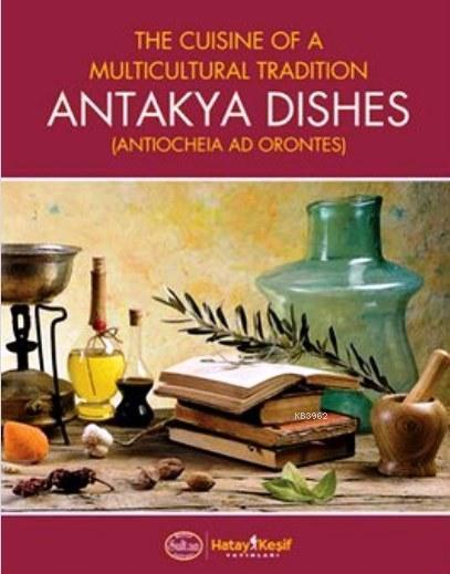 Antakya Dishes (Ciltli) - Mehmet Tanrıverdi | Yeni ve İkinci El Ucuz K