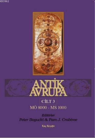 Antik Avrupa 3.Cilt - Peter Bogucki | Yeni ve İkinci El Ucuz Kitabın A