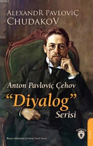 Anton Pavloviç Çehov "Diyalog" Serisi - Alexandr Pavloviç Chudakov | Y
