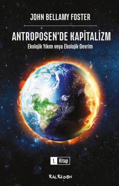 Antroposen’de Kapitalizm – Ekolojik Yıkım veya Ekolojik Devrim - John 