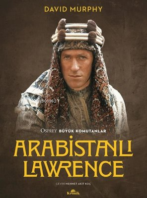 Arabistanlı Lawrence - Osprey Büyük Komutanlar - David Murphy | Yeni v