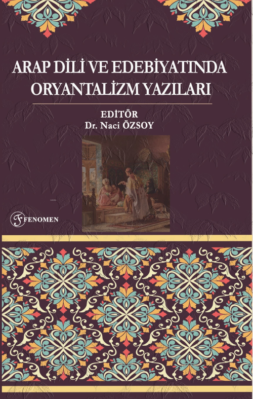 Arap Dili Ve Edebiyatında Oryantalizm Yazıları - Naci Özsoy | Yeni ve 