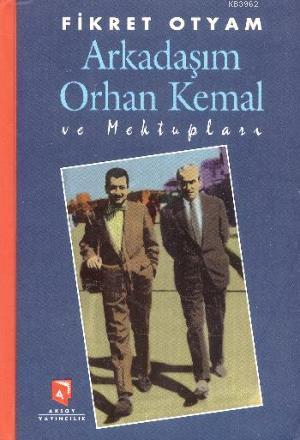 Arkadaşım Orhan Kemal ve Mektupları - Fikret Otyam | Yeni ve İkinci El