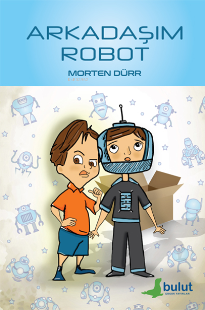 Arkadaşım Robot - Morten Dürr | Yeni ve İkinci El Ucuz Kitabın Adresi
